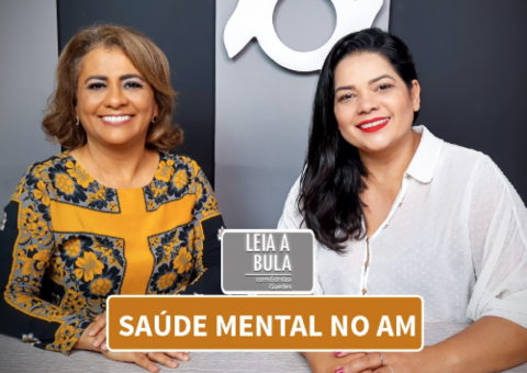 LEIA A BULA: SAÚDE MENTAL NO AMAZONAS