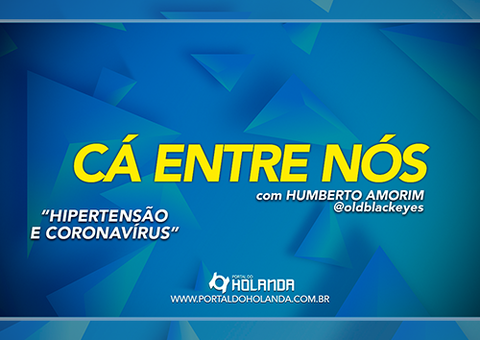 No Cá Entre Nós de hoje é sobre: Hipertensão e Coronavírus; confira Ao Vivo