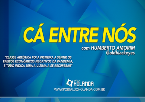Cá Entre Nós: Classe Artística foi a primeira a sentir os efeitos econômicos negativos da pandemia; Assista Ao Vivo