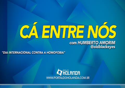 Cá Entre Nós: Dia Internacional contra a Homofobia; Assista Ao Vivo