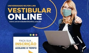 Inscrições para o vestibular EaD da Universidade Nilton Lins já estão abertas