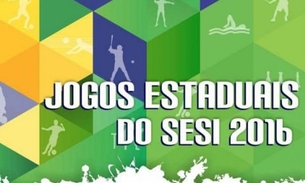 Inscrições para os Jogos Estaduais do SESI 2016 estão abertas