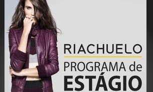 Riachuelo abre vagas para estagiários em diversas áreas 