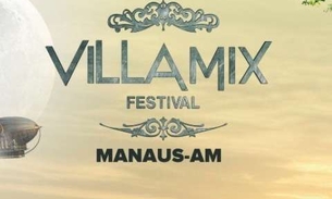 Villa Mix estreia na Arena da Amazônia com grandes atrações