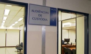 A cada 100 presos no Amazonas, 90 são liberados em audiências de custódia