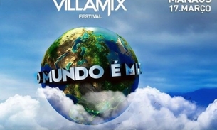 VillaMix Festival terá 9 atrações que irão tremer a Arena da Amazônia