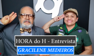 HORA do H com Gracilene Medeiros, chefe do Grupo de Escoteiros Murilo Braga