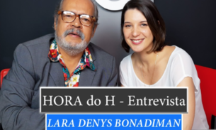 HORA do H: LARA DENYS BONADIMAN, ARTISTA E DESIGNER