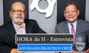 HORA do H: ADVOGADO FRANCISCO CRUZ, EX-PROCURADOR GERAL DE JUSTIÇA