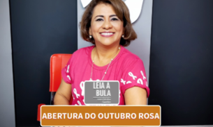 LEIA A BULA: ABERTURA DO OUTUBRO ROSA
