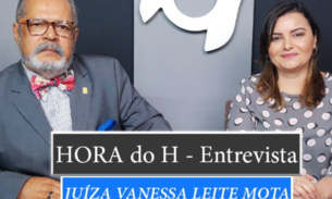 HORA do H: JUÍZA VANESSA LEITE MOTA, COORDENADORA PROJETO JUSTIÇA ITINERANTE DO TJAM