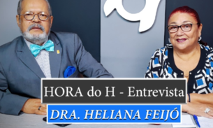 HORA do H: DRA. HELIANA FEIJÓ, ESPECIALISTA MEDICINA PREVENTIVA E SOCIAL - UFAM