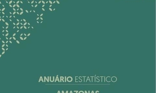 Amazonas lança anuário contendo dados estatísticos estaduais