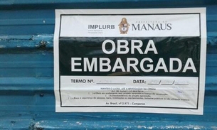 Serviço de fiscalização de obras faz 79 notificações desde 25 de março em Manaus